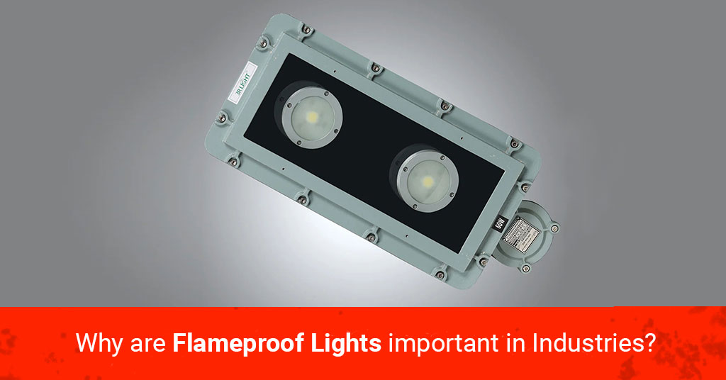banner image for our blog - Why are Flameproof Lights Important in Industries?