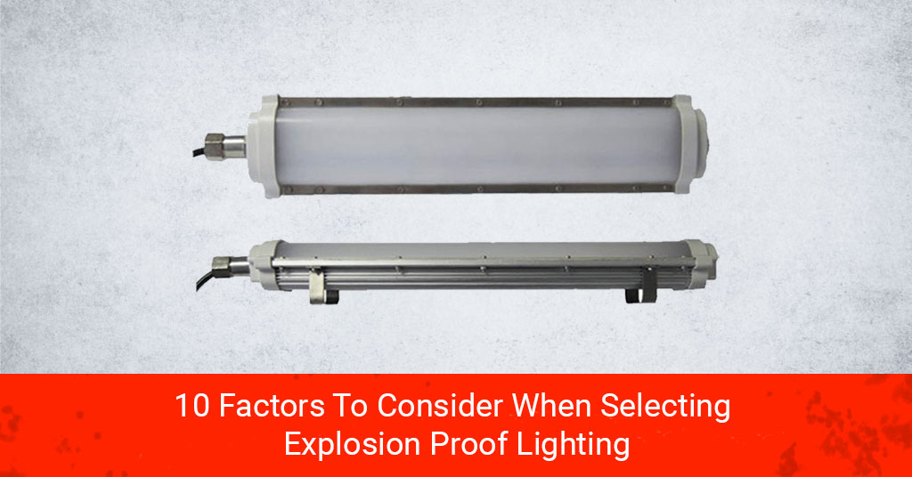 Banner image of our blog - 10 Factors to Consider When Selecting Explosion-Proof Lighting